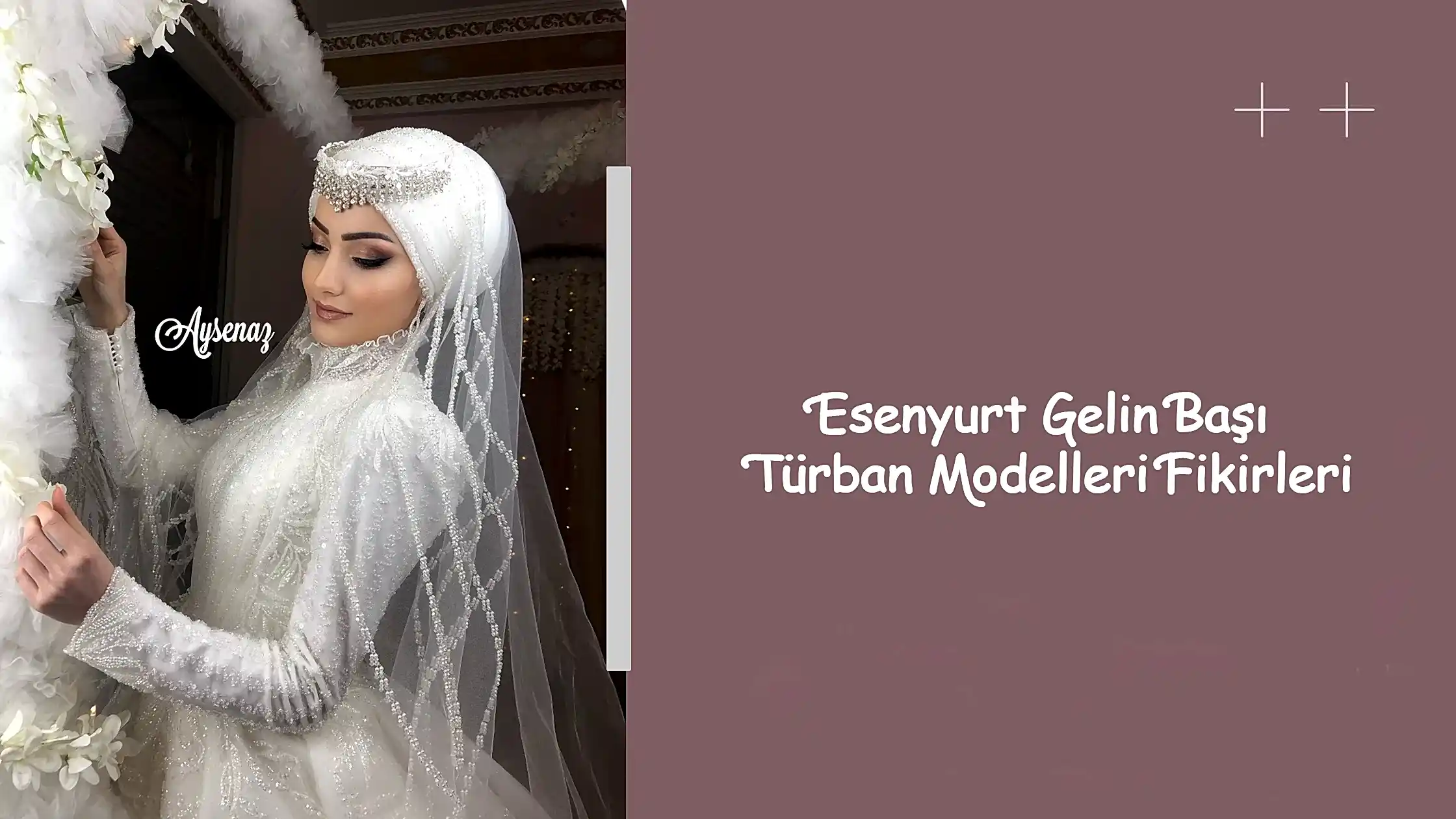 Esenyurt Gelin Başı Türban Modelleri Fikirleri