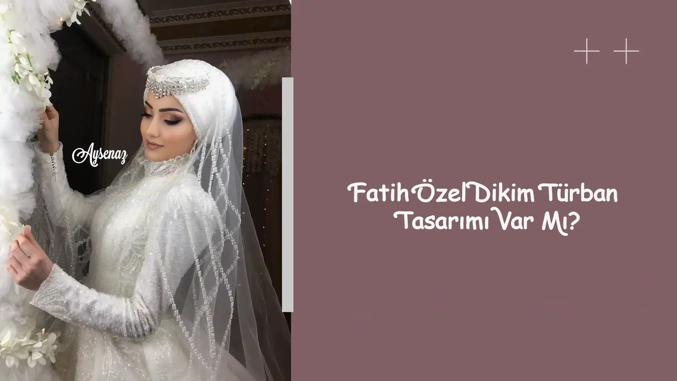 Fatih Özel Dikim Türban Tasarımı Var Mı?