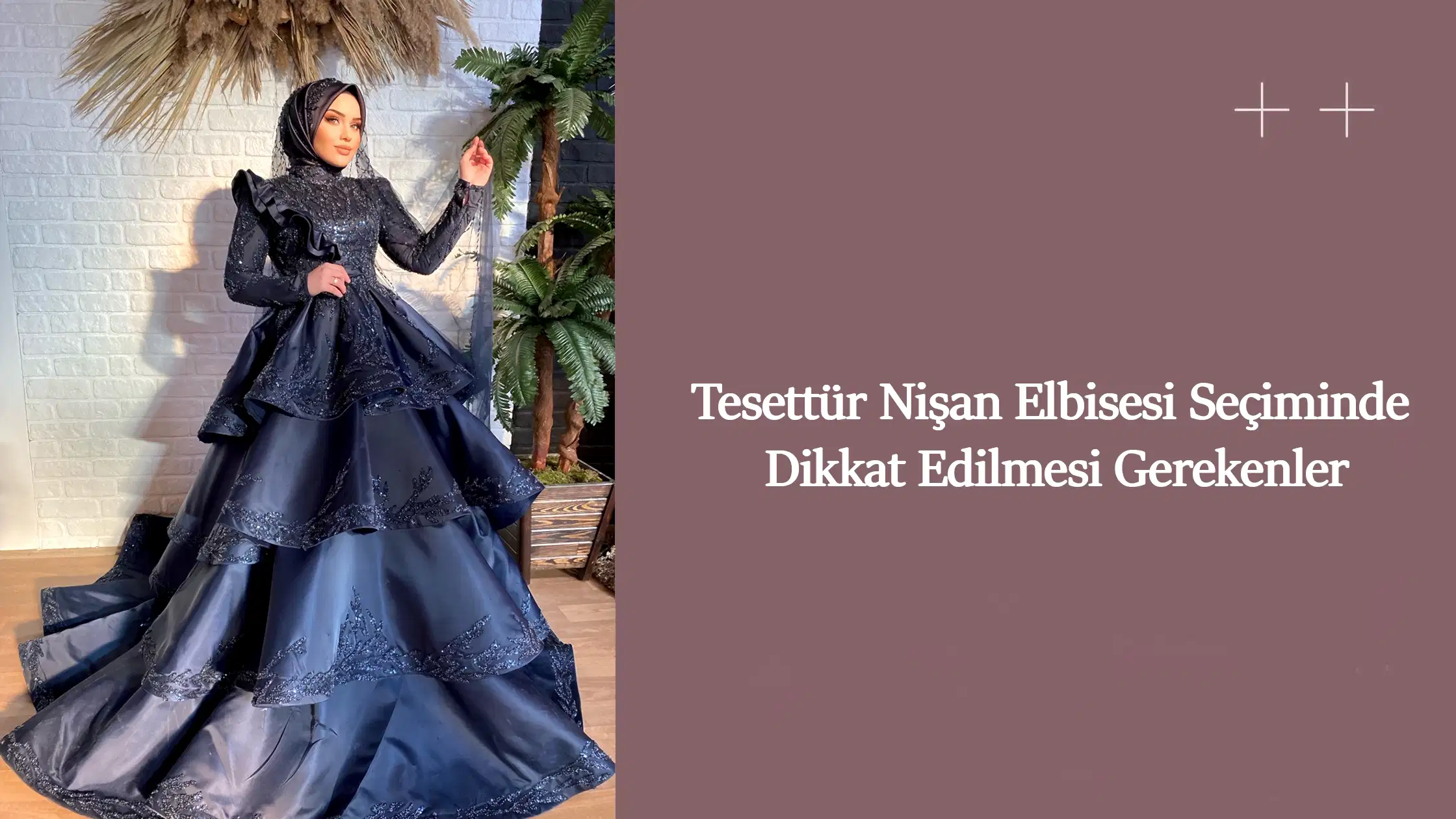 Tesettür Nişan Elbisesi Seçiminde Dikkat Edilmesi Gerekenler